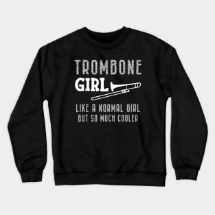 Trombone girl - like a normal but so much cooler Crewneck Sweatshirt